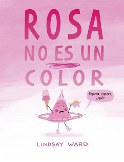 Rosa No Es Un Color - Ward, Lindsay