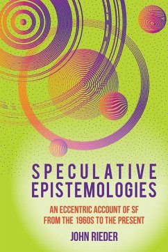 Cover Speculative Epistemologies: An Eccentric Account of SF from the 1960s to the Present