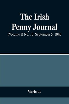 The Irish Penny Journal, (Volume I) No. 10, September 5, 1840 - Various