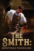 The Smith: Adventures in Town Building