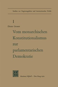 Von Monarchischen Konstitutionalismus Zur Parlamentarischen Demokratie - Grosser, Dieter