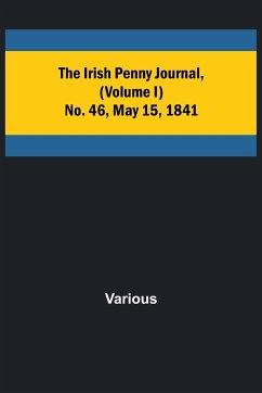 The Irish Penny Journal, (Volume I) No. 46, May 15, 1841 - Various