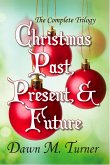 Christmas Past, Present, & Future: The Complete Trilogy (eBook, ePUB)