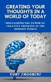 Creating Your Thoughts In a World Of Today (eBook, ePUB) Creating Your Thoughts In a World Of Today (eBook, ePUB)