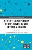 New Interdisciplinary Perspectives On and Beyond Autonomy (eBook, ePUB)