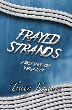 Frayed Strands - A Three Strand Cord Novella Series (eBook, ePUB) - Krauss, Tracy