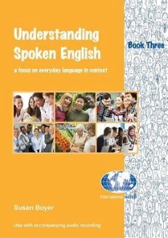 Understanding Spoken English - Book Three: A focus on everyday language in context - Boyer, Susan E.