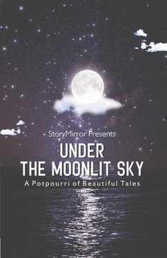 Under the Moonlit Sky: A Potpourri of Beautiful Tales - Authors, Storymirror