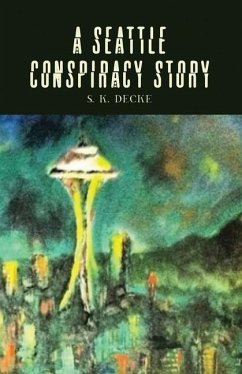 A Seattle Conspiracy Story - Decke, S. K.