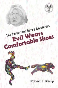 Evil Wears Comfortable Shoes: The Booper and Harry Mysteries, Book 2 - Perry, Robert L.