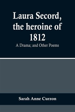 Laura Secord, the heroine of 1812 - Anne Curzon, Sarah