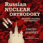 Russian Nuclear Orthodoxy: Religion, Politics, and Strategy
