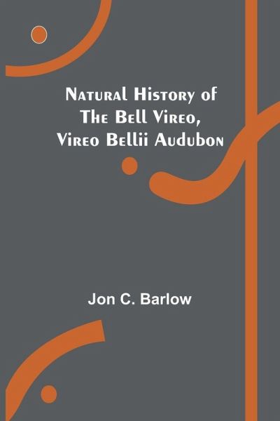 Natural History of the Bell Vireo, Vireo bellii Audubon Natural History of the Bell Vireo, Vireo bellii Audubon