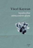 Hayaline Firar Edemeyenlerin Afsunu - Kayiran, Yücel