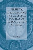 Fertility, Ideology, and the Cultural Politics of Reproduction at Rome