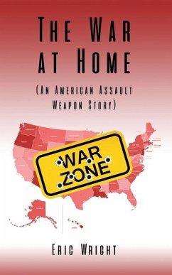The War at Home (An American Assault Weapon Story) - Wright, Eric