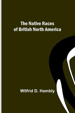 The Native Races of British North America - D. Hambly, Wilfrid