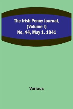 The Irish Penny Journal, (Volume I) No. 44, May 1, 1841 - Various