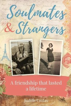 Soulmates & Strangers: A Friendship that Lasted a Lifetime - Umlas, Judith