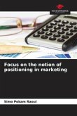 Focus on the notion of positioning in marketing