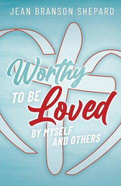 Worthy To Be Loved - Shepard, Jean Branson