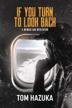If You Turn to Look Back: A Memoir and Meditation - Hazuka, Tom