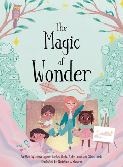 The Magic of Wonder - Bible, Ashley; Copper, Jenna; Lamb, Staci