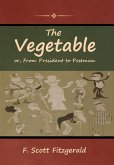 The Vegetable; or, From President to Postman