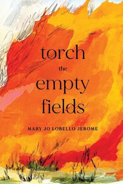 Torch the Empty Fields - Jerome, Mary Jo Lobello