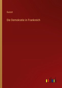 Die Demokratie in Frankreich - Guizot