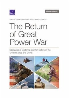 The Return of Great Power War: Scenarios of Systemic Conflict Between the United States and China - Heath, Timothy R.; Gunness, Kristen; Finazzo, Tristan