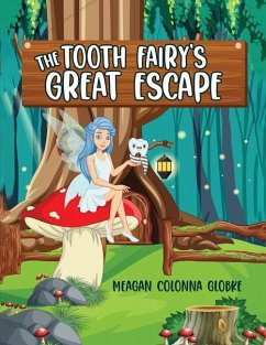 The Tooth Fairy's Great Escape - Globke, Meagan Colonna