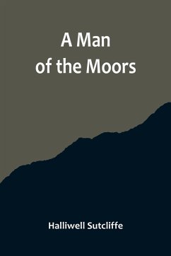 A Man of the Moors - Sutcliffe, Halliwell