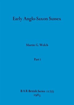 Early Anglo-Saxon Sussex, Part i - Welch, Martin G.