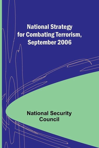 National Strategy for Combating Terrorism, September 2006 National Strategy for Combating Terrorism, September 2006