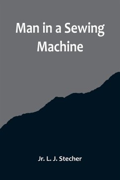 Man in a Sewing Machine - L. J. Stecher, Jr.