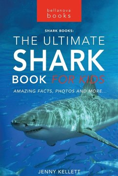 Sharks The Ultimate Shark Book for Kids - Kellett, Jenny