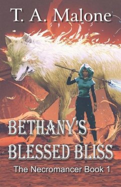 Bethany's Blessed Bliss: The Necromancer Book 1 - Malone, T. A.