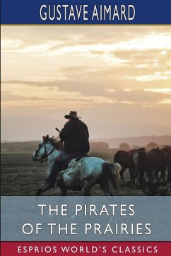 The Pirates of the Prairies (Esprios Classics) - Aimard, Gustave