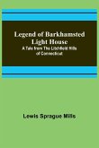 Legend of Barkhamsted Light House; A Tale from the Litchfield Hills of Connecticut