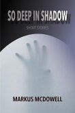 So Deep in Shadow: Short Stories (eBook, ePUB)