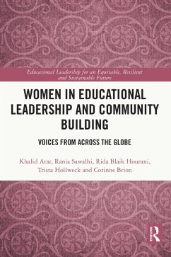 Women in Educational Leadership and Community Building (eBook, ePUB) - Arar, Khalid; Sawalhi, Rania; Blaik Hourani, Rida; Hollweck, Trista; Brion, Corinne