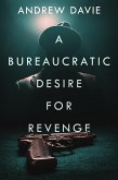 A Bureaucratic Desire for Revenge (eBook, ePUB) A Bureaucratic Desire for Revenge (eBook, ePUB)