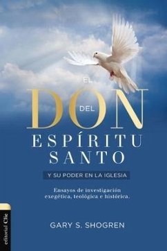 El Don del Espíritu Santo Y Su Poder En La Iglesia - Shogren, Gary