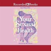 Your Sexual Health: A Guide to Understanding, Loving and Caring for Your Body