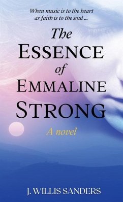 The Essence of Emmaline Strong - Sanders, J. Willis