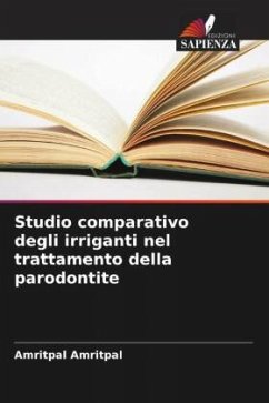 Studio comparativo degli irriganti nel trattamento della parodontite - Amritpal, Amritpal