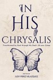 In His Chrysalis: Transformed by God through my Dad's 32-Year Coma