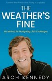 The Weather's Fine: My Method for Navigating Life's Challenges