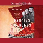 Dancing on Bones: History and Power in China, Russia, and North Korea